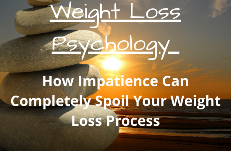 How Impatience Can Completely Spoil Your Weight Loss Process