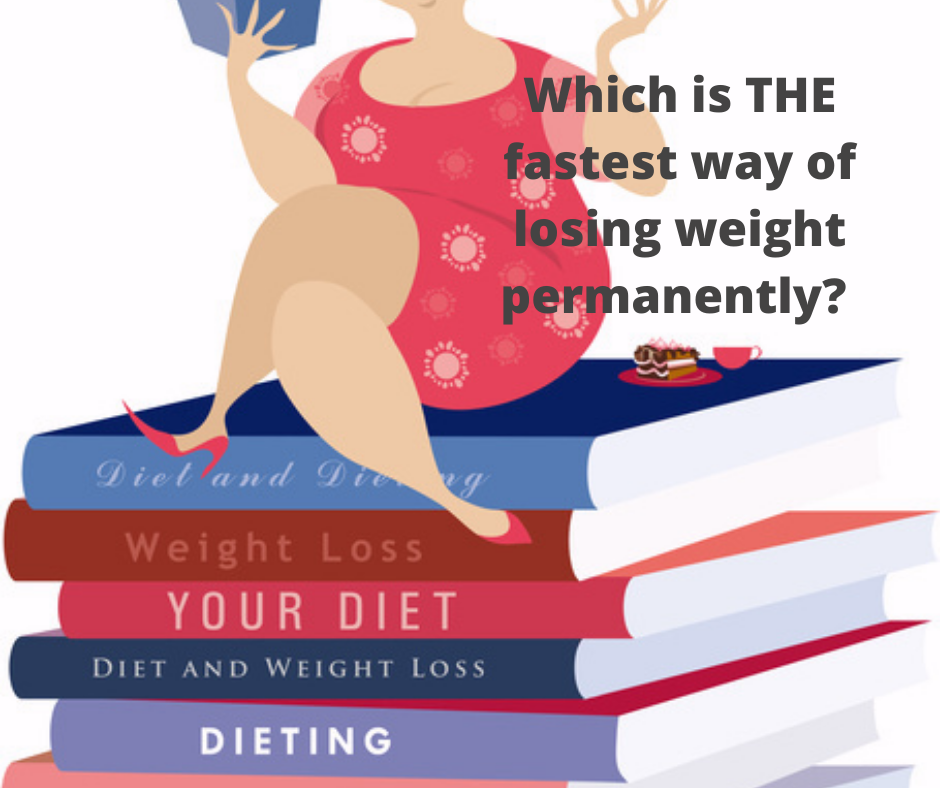 What is THE fastest way of losing weight?